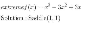 The extreme f(x)=x^3-3x^2+3x is Saddle(1,1)